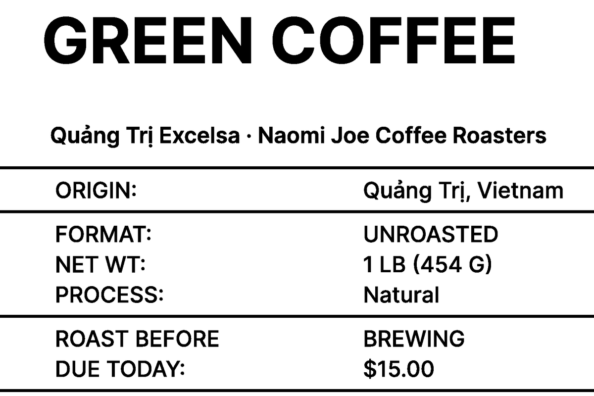 Quảng Trị Excelsa green coffee label — 1 lb unroasted coffee, roast before brewing, Naomi Joe Coffee Roasters.