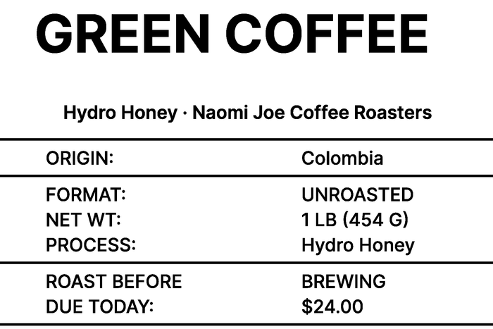 Hydro Honey green coffee label — 1 lb unroasted coffee, roast before brewing, Naomi Joe Coffee Roasters.